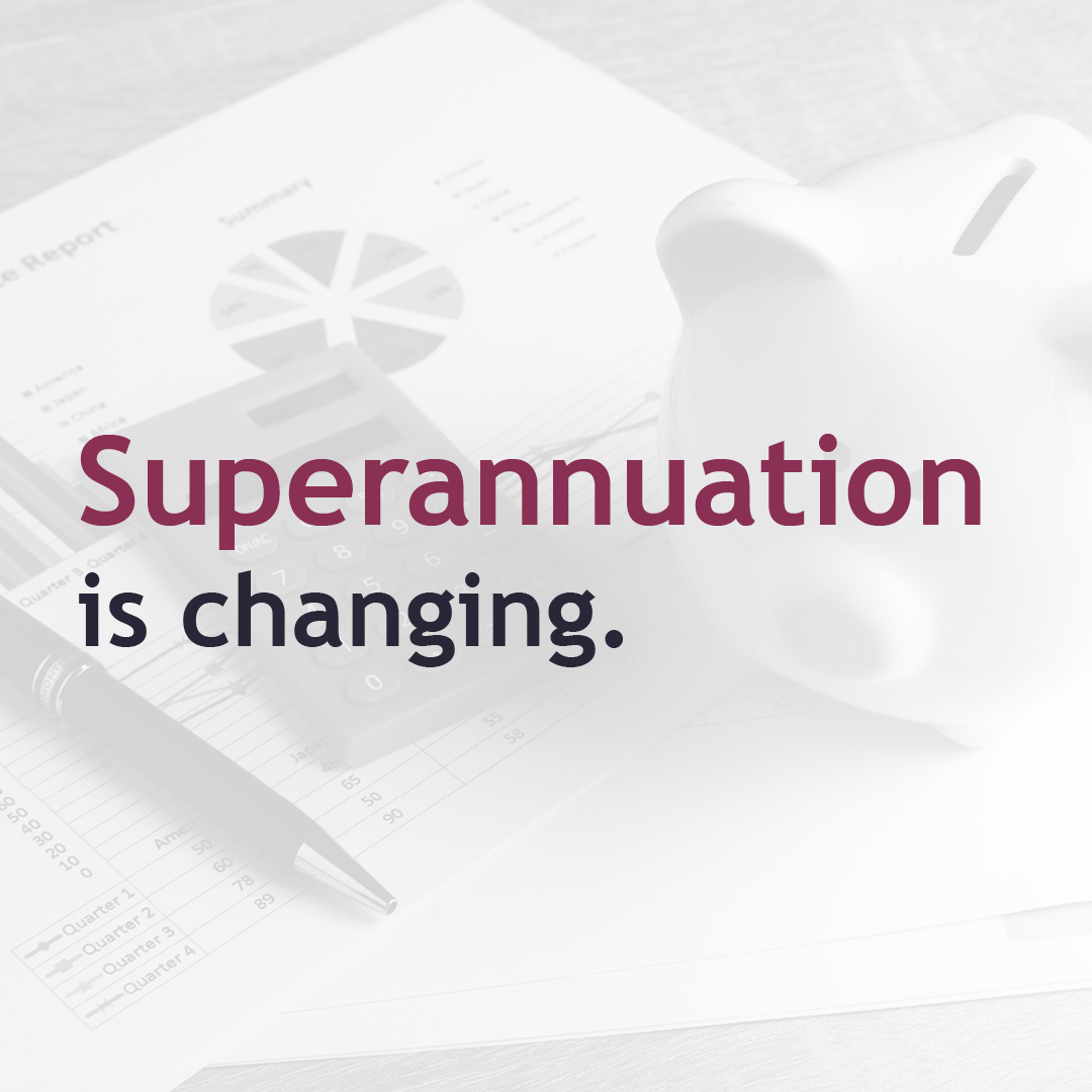 Superannuation Tax Break Changes